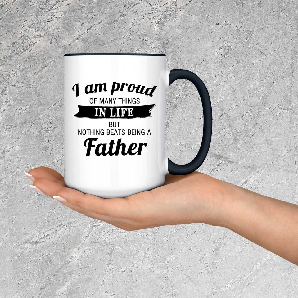 Proud of Many Things In Life, Nothing Beats Being a Father - 15oz Accent Mug Black