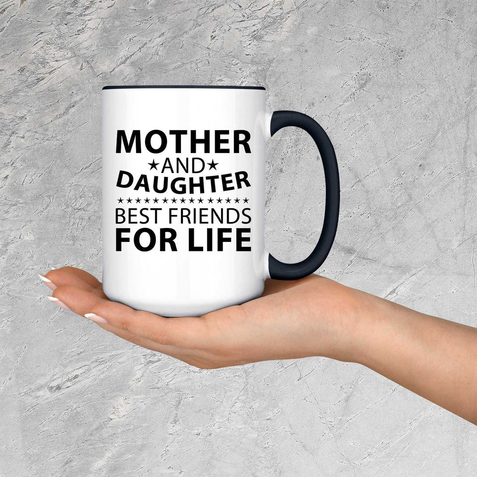 Mother and Daughter, Best Friends For Life - 15oz Accent Mug Black