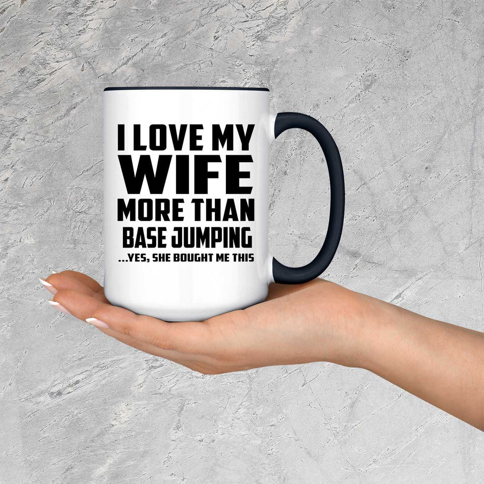 I Love My Wife More Than Base Jumping - 15oz Accent Mug Black