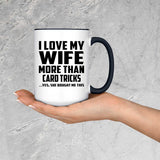 I Love My Wife More Than Card Tricks - 15oz Accent Mug Black