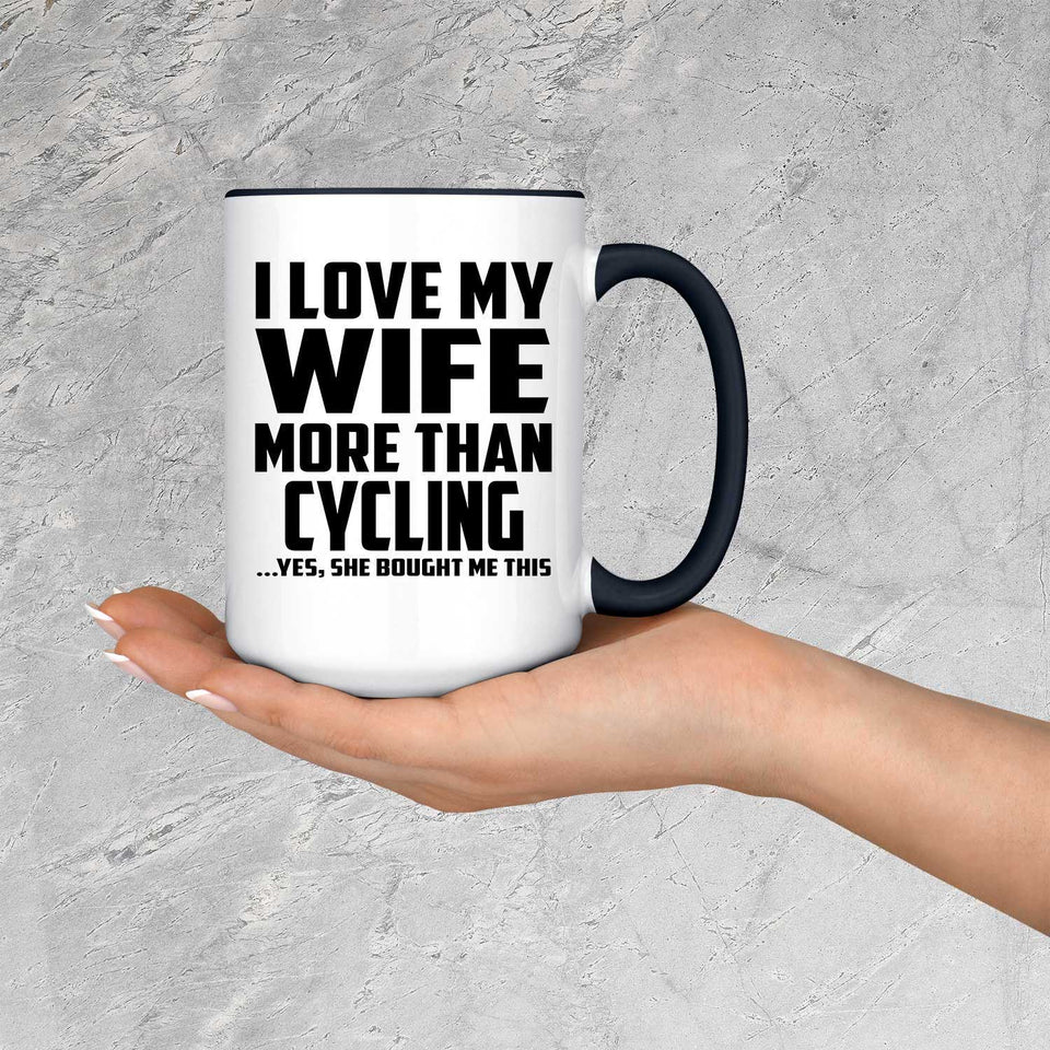 I Love My Wife More Than Cycling - 15oz Accent Mug Black