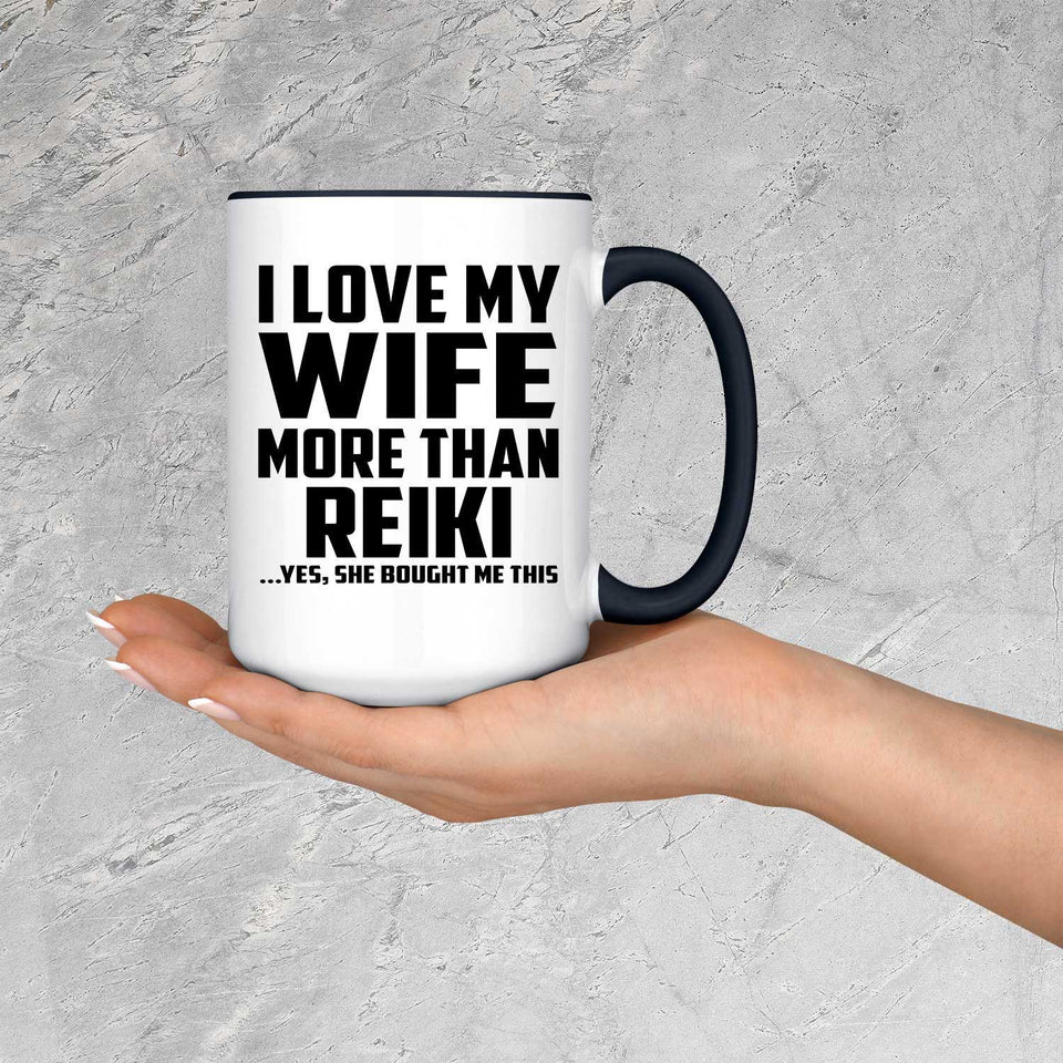 I Love My Wife More Than Reiki - 15oz Accent Mug Black