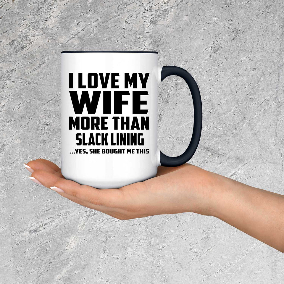 I Love My Wife More Than Slack Lining - 15oz Accent Mug Black