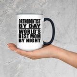 Orthodontist By Day World's Best Mom By Night - 15oz Accent Mug Black