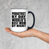 Podiatrist By Day World's Best Mom By Night - 15oz Accent Mug Black