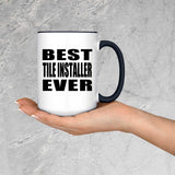 Best Tile Installer Ever - 15oz Accent Mug Black