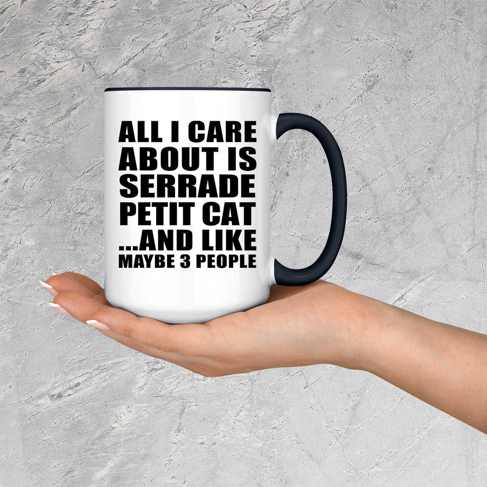 All I Care About Is Serrade Petit Cat - 15oz Accent Mug Black