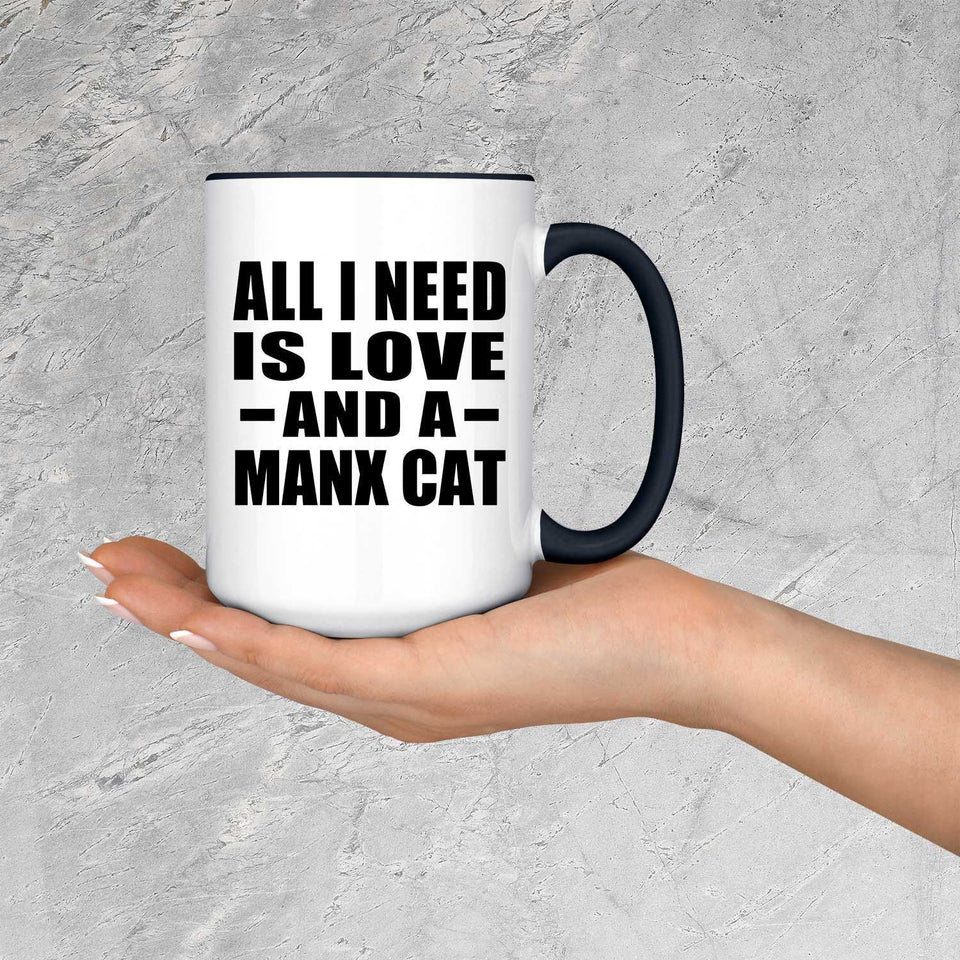 All I Need Is Love And A Manx Cat - 15oz Accent Mug Black