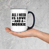 All I Need Is Love And A Morkie - 15oz Accent Mug Black