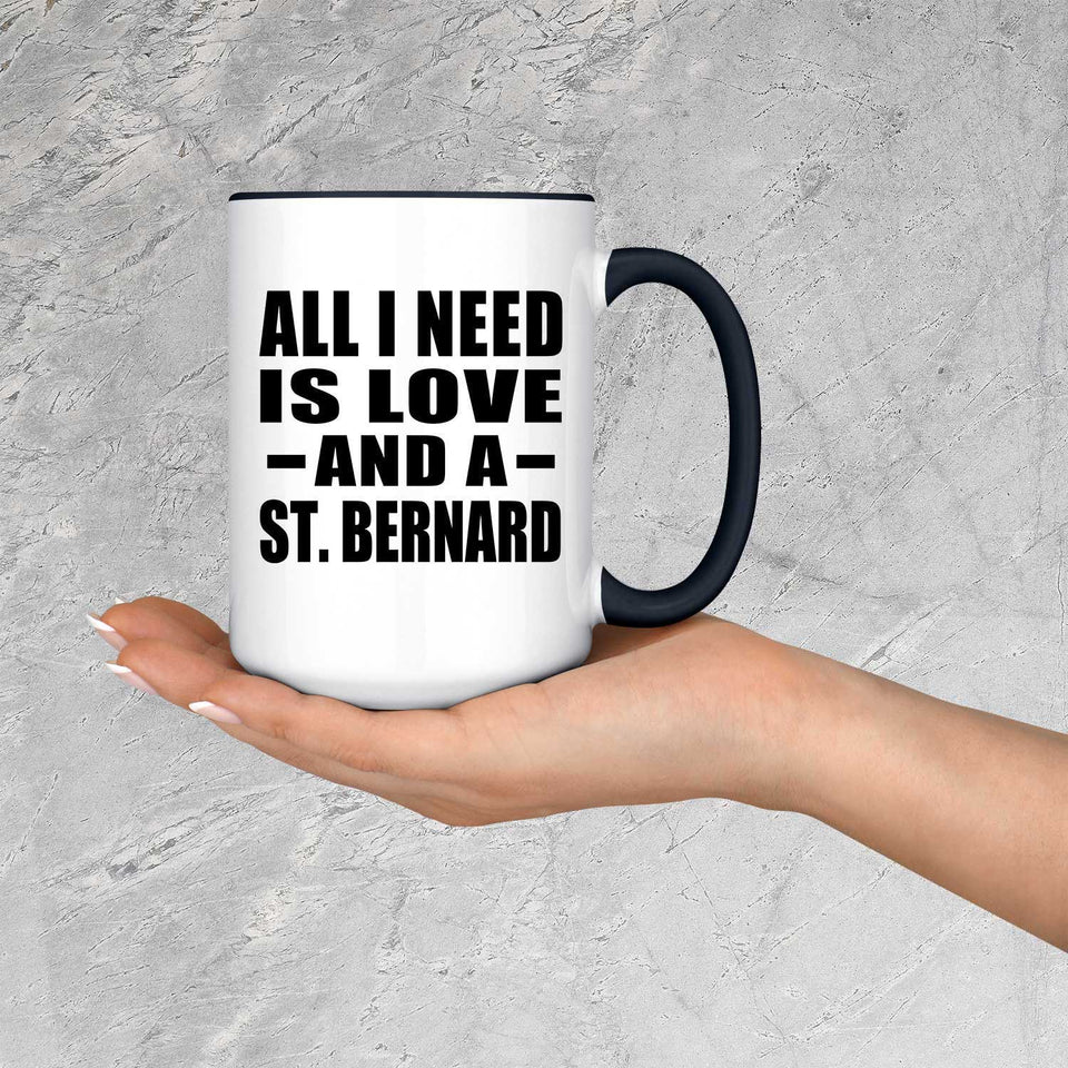 All I Need Is Love And A St. Bernard - 15oz Accent Mug Black