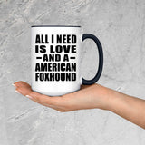 All I Need Is Love And A American Foxhound - 15oz Accent Mug Black