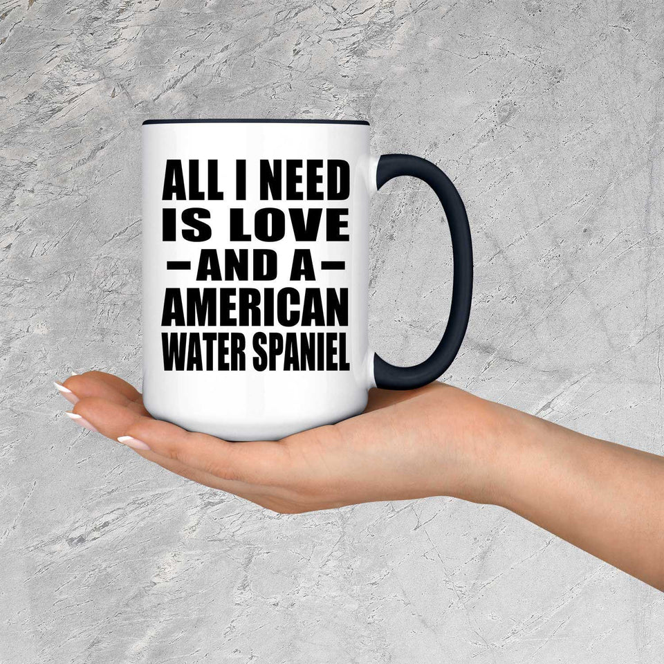 All I Need Is Love And A American Water Spaniel - 15oz Accent Mug Black