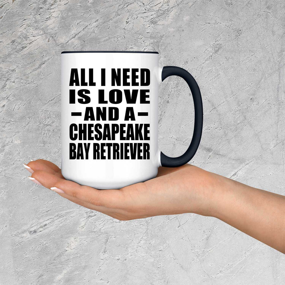 All I Need Is Love And A Chesapeake Bay Retriever - 15oz Accent Mug Black