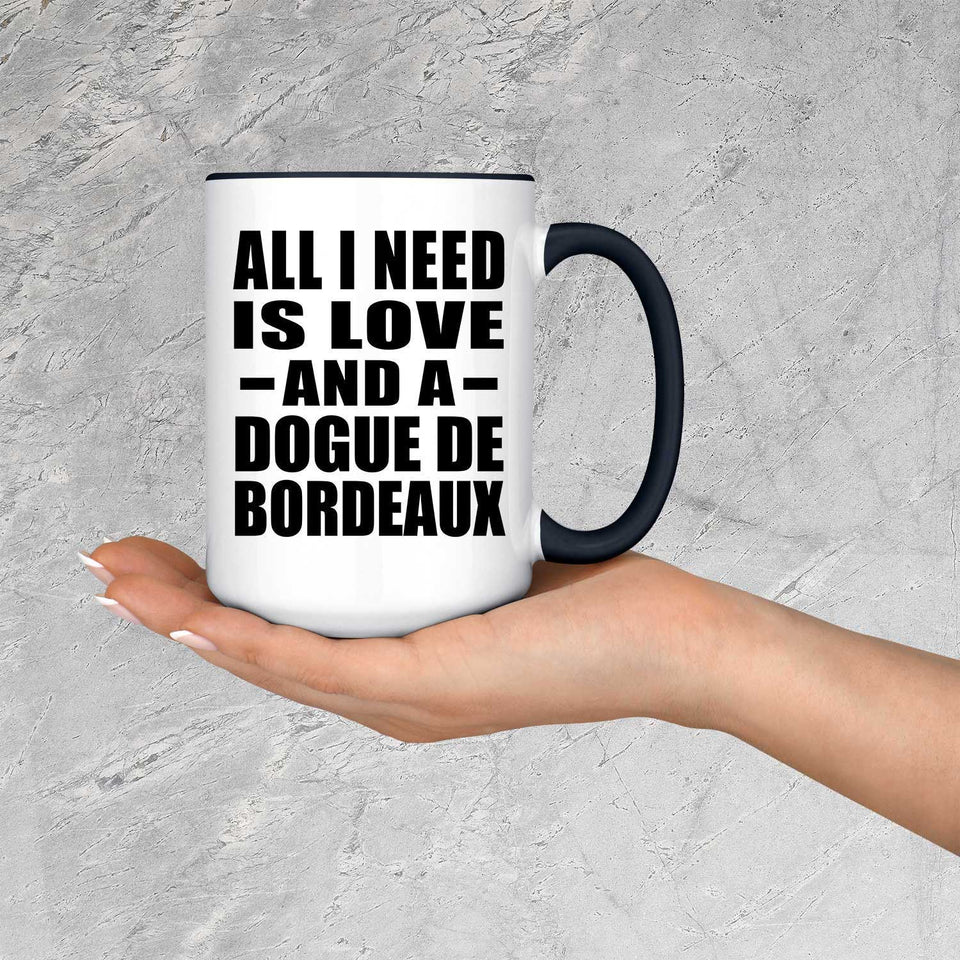 All I Need Is Love And A Dogue De Bordeaux - 15oz Accent Mug Black