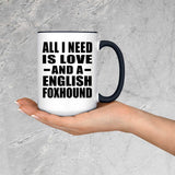 All I Need Is Love And A English Foxhound - 15oz Accent Mug Black