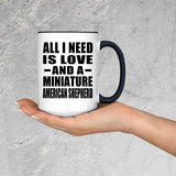 All I Need Is Love And A Miniature American Shepherd - 15oz Accent Mug Black