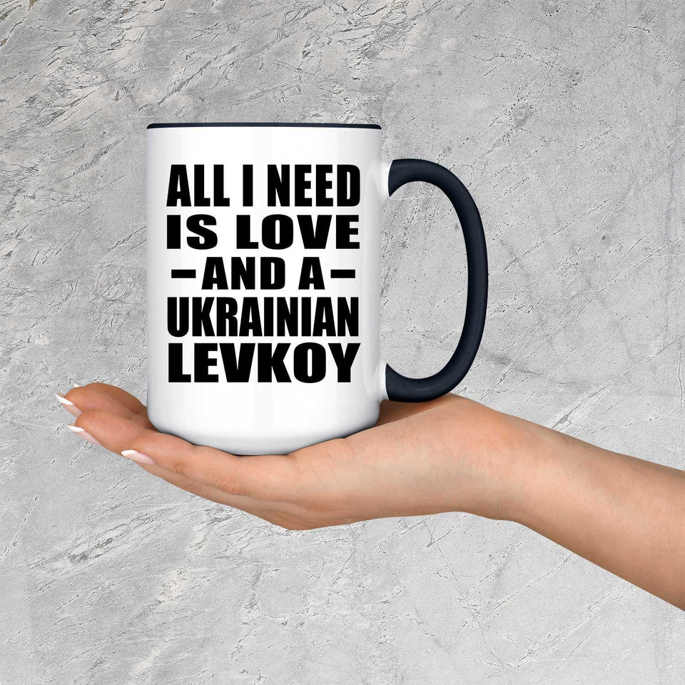 All I Need Is Love And A Ukrainian Levkoy - 15oz Accent Mug Black