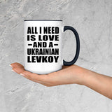 All I Need Is Love And A Ukrainian Levkoy - 15oz Accent Mug Black