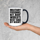 Military Personnel By Day World's Best Dad By Night - 15oz Accent Mug Black
