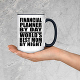 Financial Planner By Day World's Best Mom By Night - 15oz Accent Mug Black