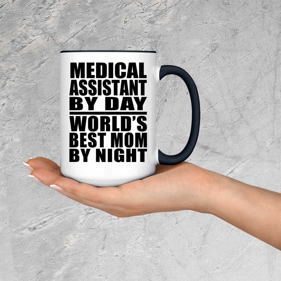 Medical Assistant By Day World's Best Mom By Night - 15oz Accent Mug Black