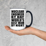 Nuclear Engineer By Day World's Best Mom By Night - 15oz Accent Mug Black