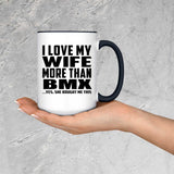 I Love My Wife More Than Bmx - 15oz Accent Mug Black