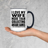 I Love My Wife More Than Collecting Arcade Games - 15oz Accent Mug Black
