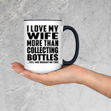 I Love My Wife More Than Collecting Bottles - 15oz Accent Mug Black