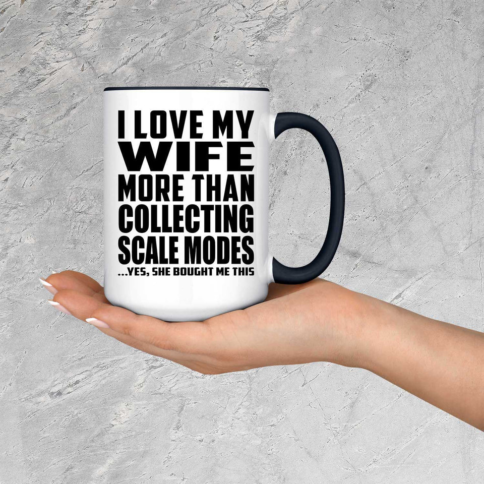 I Love My Wife More Than Collecting Scale Modes - 15oz Accent Mug Black