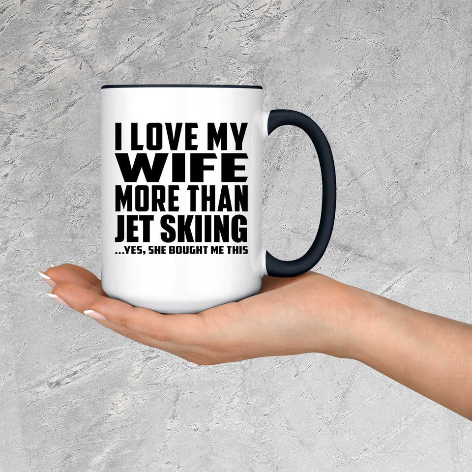 I Love My Wife More Than Jet Skiing - 15oz Accent Mug Black