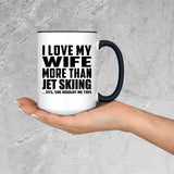 I Love My Wife More Than Jet Skiing - 15oz Accent Mug Black