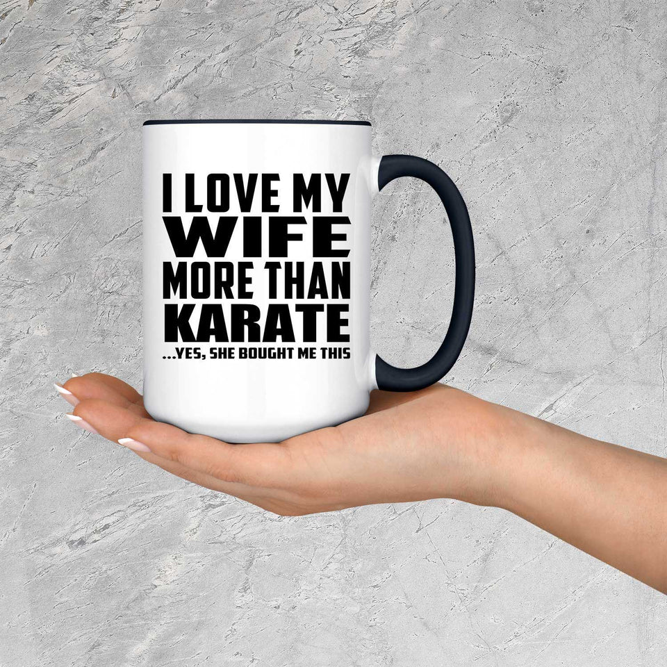 I Love My Wife More Than Karate - 15oz Accent Mug Black
