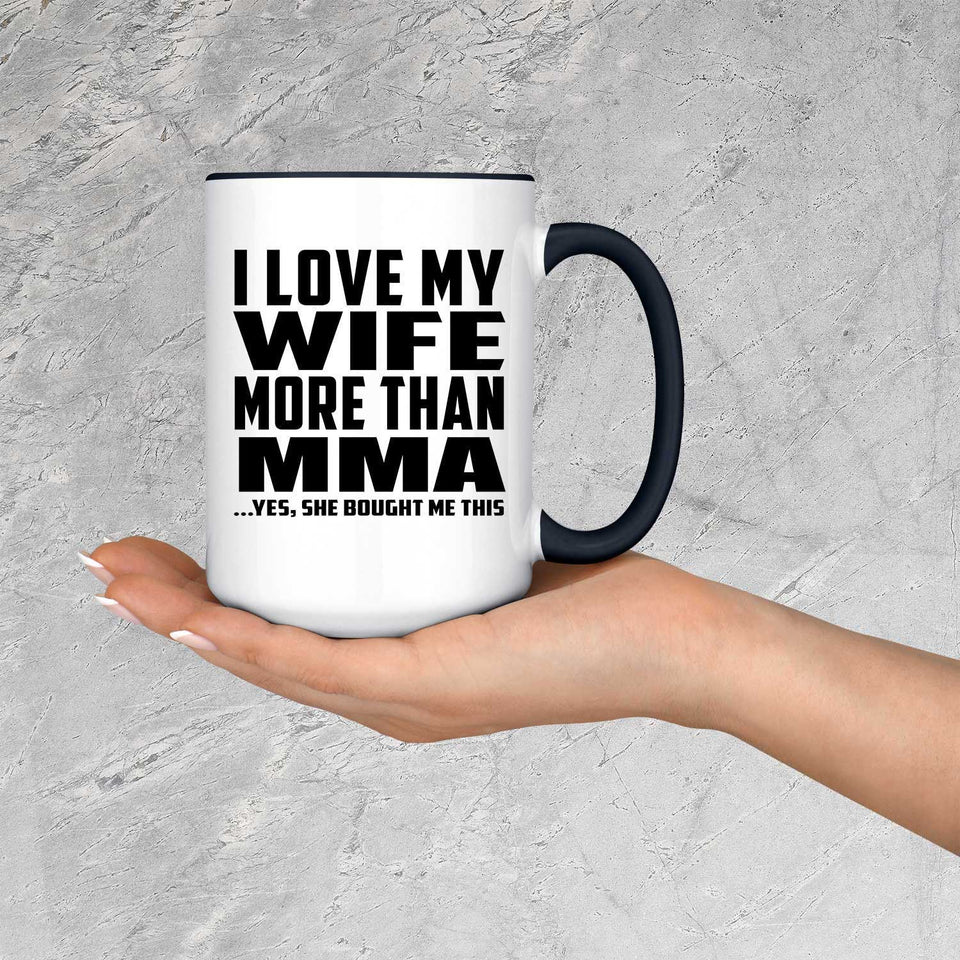 I Love My Wife More Than Mma - 15oz Accent Mug Black