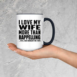I Love My Wife More Than Rappelling - 15oz Accent Mug Black