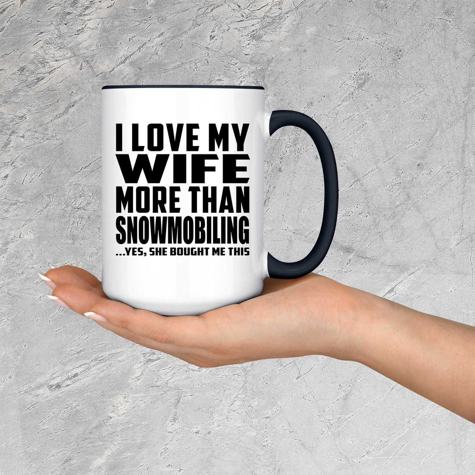 I Love My Wife More Than Snowmobiling - 15oz Accent Mug Black