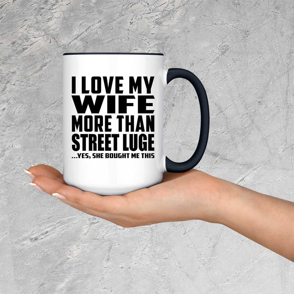I Love My Wife More Than Street Luge - 15oz Accent Mug Black