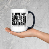 I Love My Girlfriend More Than Baritone - 15oz Accent Mug Black