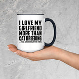 I Love My Girlfriend More Than Cat Breeding - 15oz Accent Mug Black