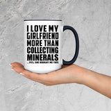 I Love My Girlfriend More Than Collecting Minerals - 15oz Accent Mug Black