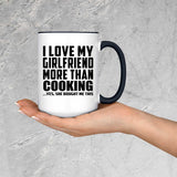 I Love My Girlfriend More Than Cooking - 15oz Accent Mug Black