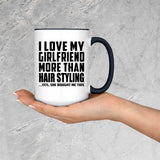 I Love My Girlfriend More Than Hair Styling - 15oz Accent Mug Black
