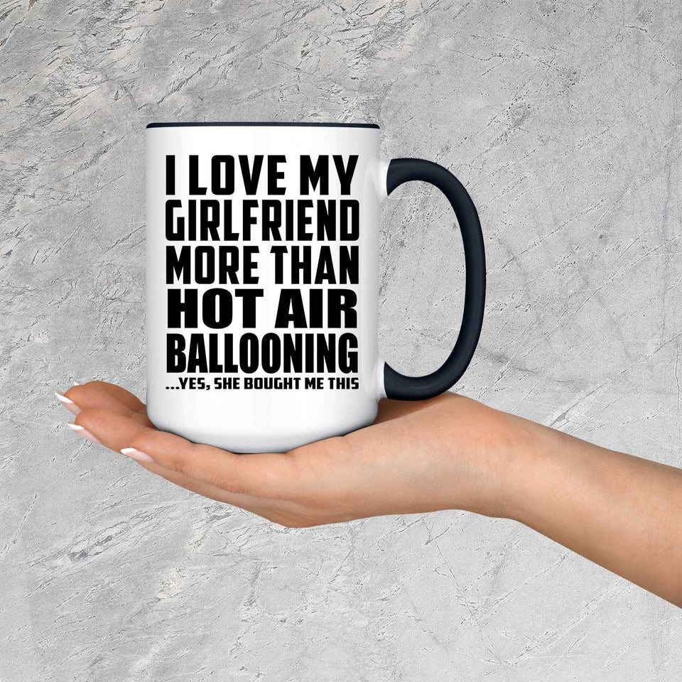 I Love My Girlfriend More Than Hot Air Ballooning - 15oz Accent Mug Black