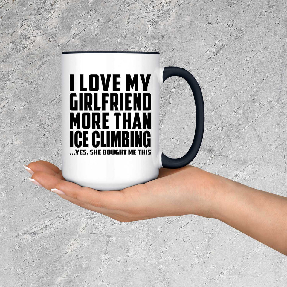 I Love My Girlfriend More Than Ice Climbing - 15oz Accent Mug Black