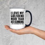 I Love My Girlfriend More Than Ice Climbing - 15oz Accent Mug Black