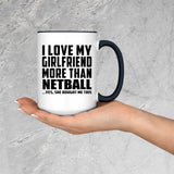 I Love My Girlfriend More Than Netball - 15oz Accent Mug Black