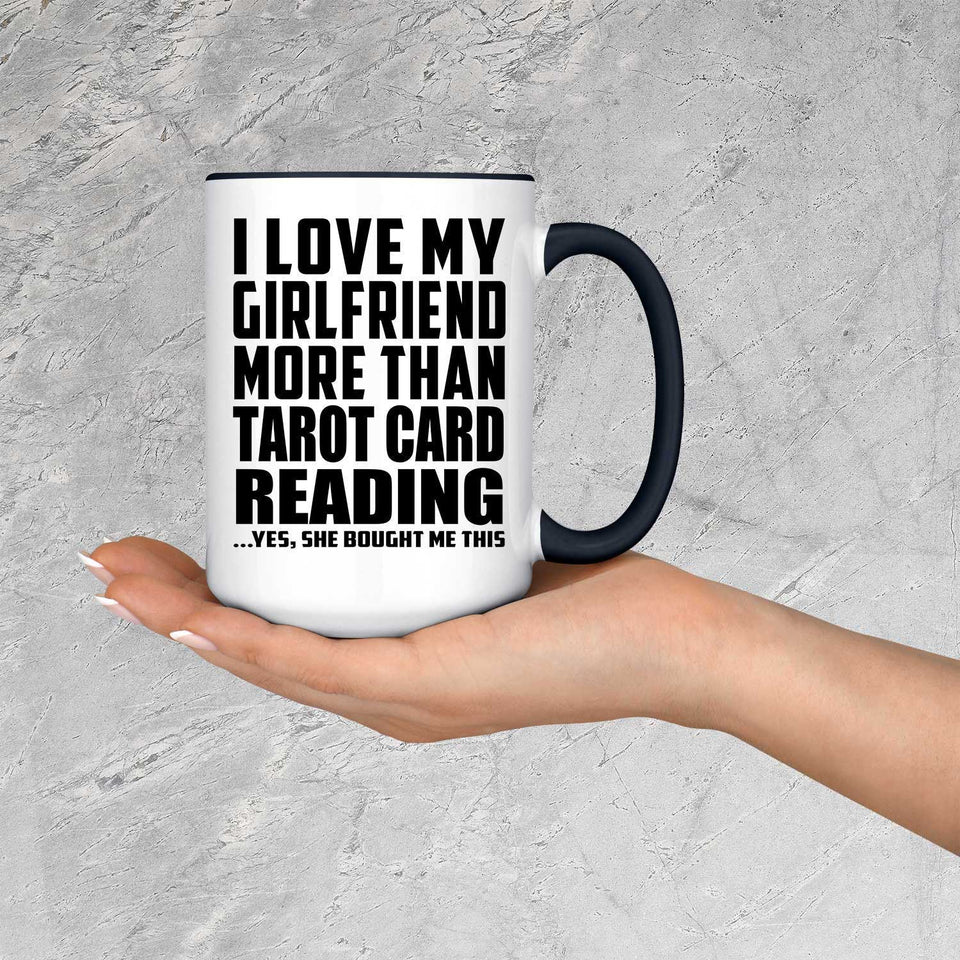 I Love My Girlfriend More Than Tarot Card Reading - 15oz Accent Mug Black