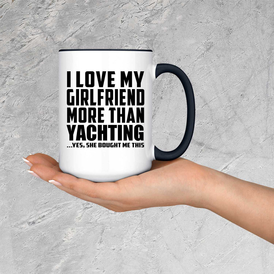 I Love My Girlfriend More Than Yachting - 15oz Accent Mug Black