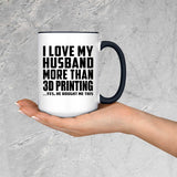 I Love My Husband More Than 3D Printing - 15oz Accent Mug Black