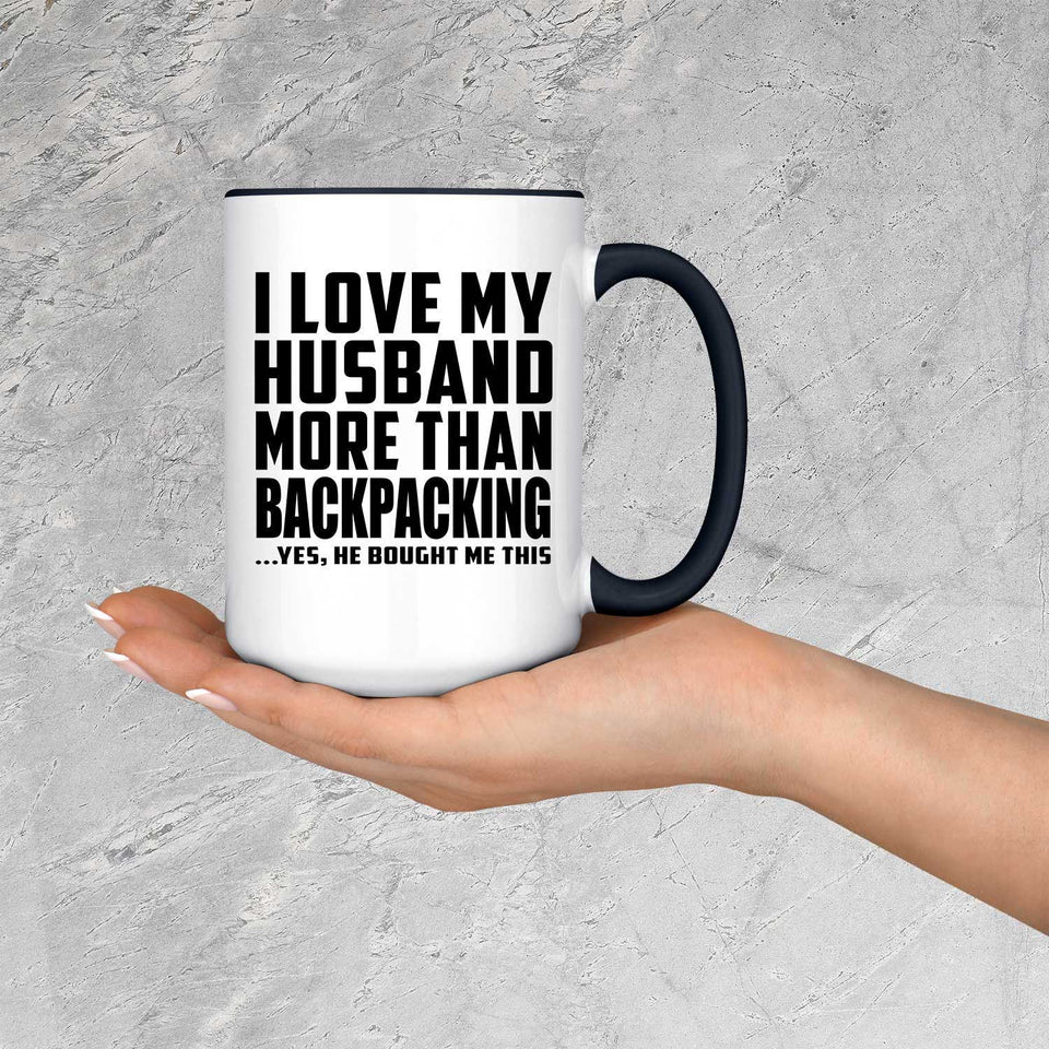 I Love My Husband More Than Backpacking - 15oz Accent Mug Black